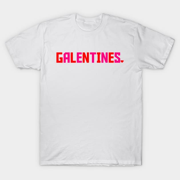 Galentines Galentine's Day Valentine's Day Heart Love Friends Friendship Gal Pals Girls T-Shirt by TheTreasureStash